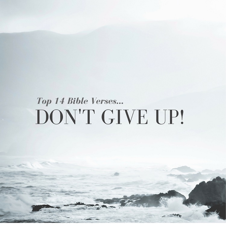 Top 14 Bible Verses-Don'T Give Up - Everyday Servant