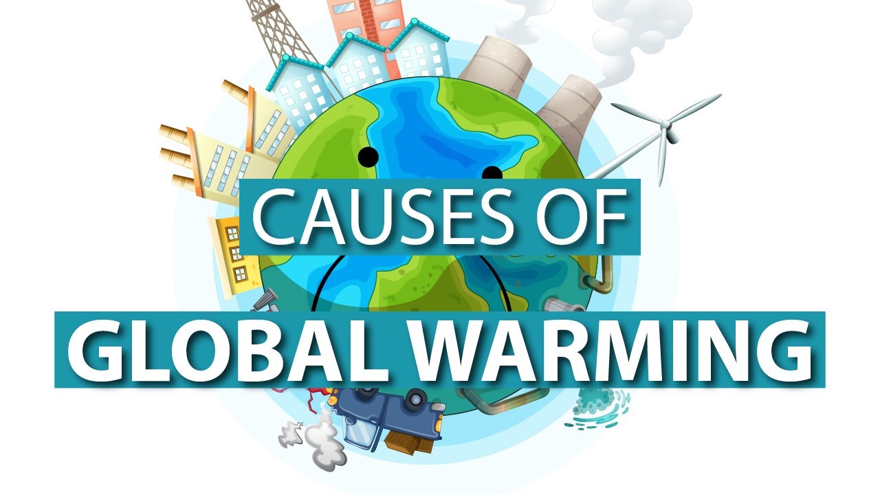 5. Causes Of Global Warming| Global Warming Reasons - Youtube