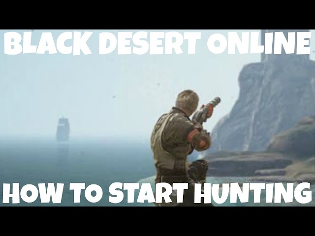 Black Desert Online: How To Start Hunting - Youtube