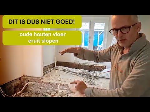 DIT IS DUS NIET GOED! De oude houten vloer eruit slopen