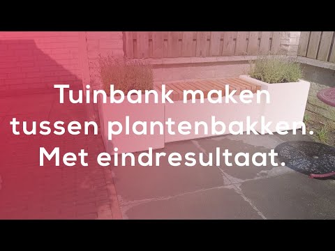 Tuinbank maken tussen plantenbakken. Met eindresultaat.