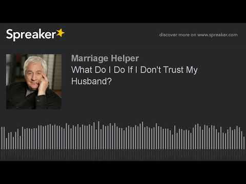 What Do I Do If I Don't Trust My Husband?