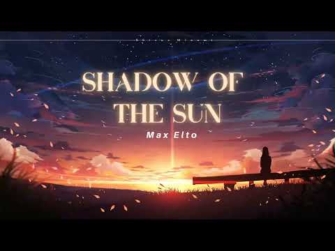 Vietsub | Shadow of the Sun - Max Elto | Lyrics Video