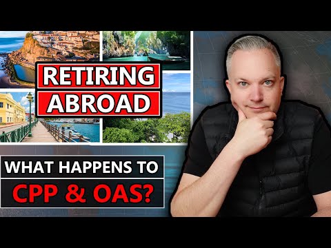 What Happens To Your CPP & OAS If You Retire Abroad?