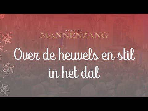 Over de heuvels en stil in het dal | 1700 mannen zingen | Katwijkse Mannenzang